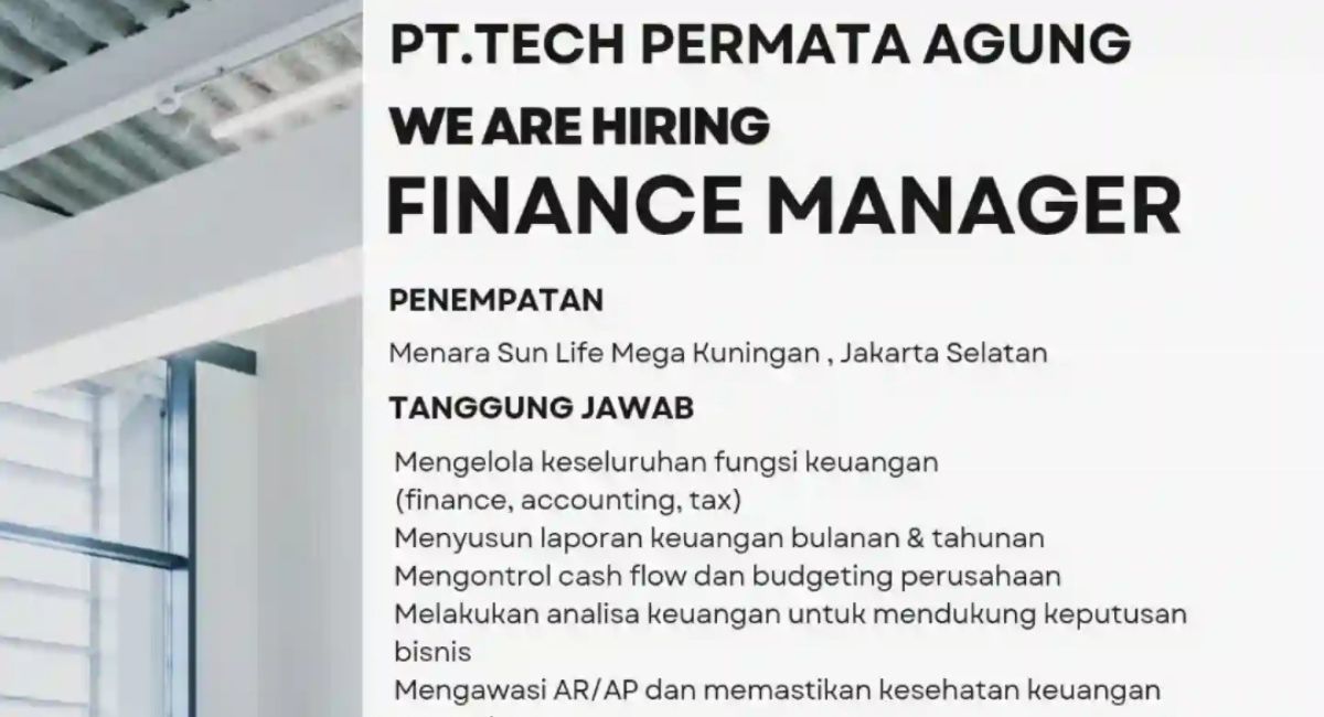 Gaji Hingga Rp18 Juta! PT Tech Permata Agung Buka Lowongan Finance Manager Penempatan Jakarta Selatan, Cek Kualifikasinya