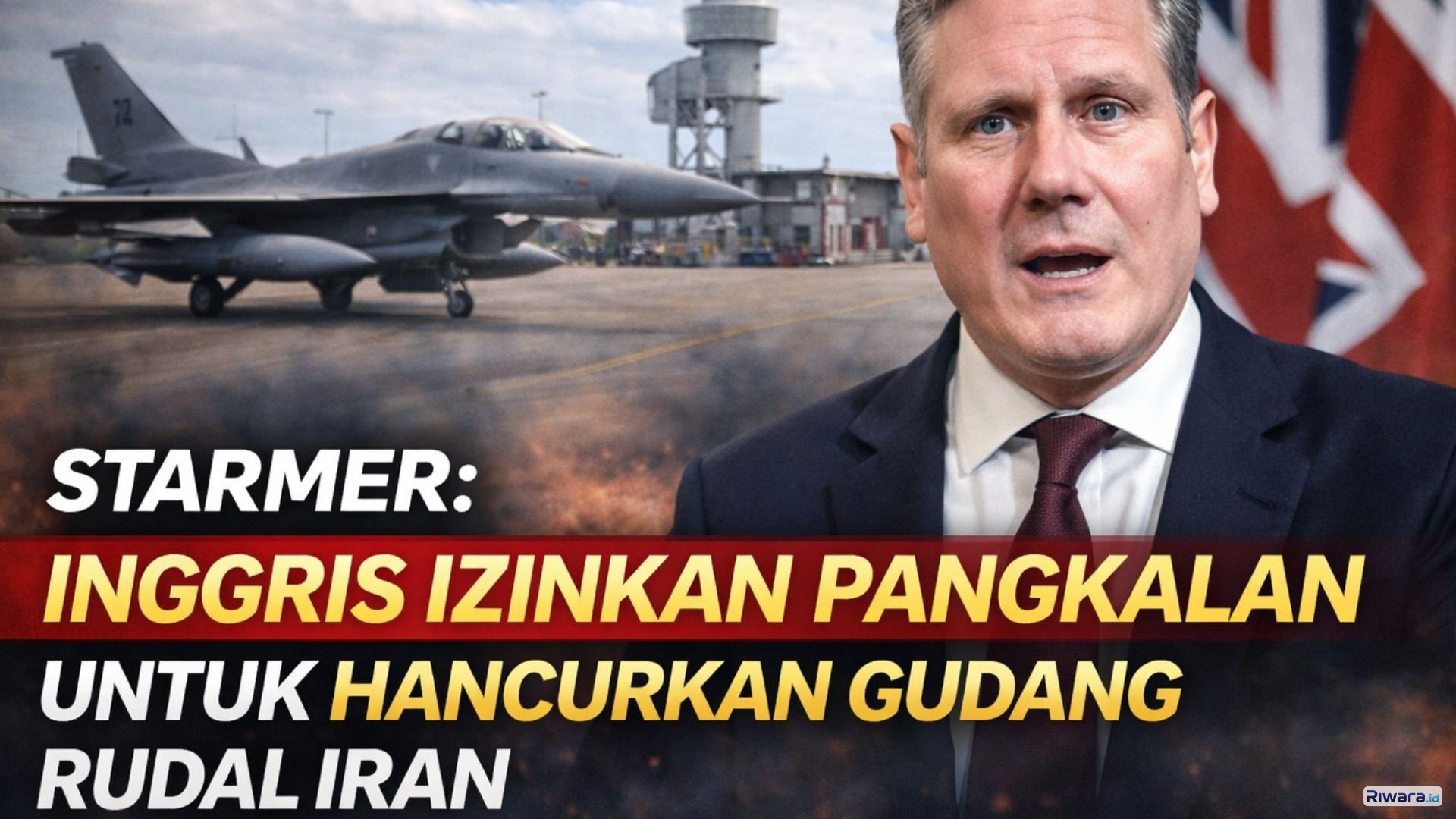 Starmer Izinkan AS Gunakan Pangkalan Inggris untuk Hancurkan Gudang Rudal Iran, Dunia dalam Siaga