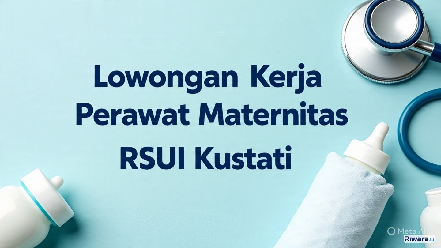 RSUI Kustati Buka Lowongan Perawat Maternitas Tahun 2026