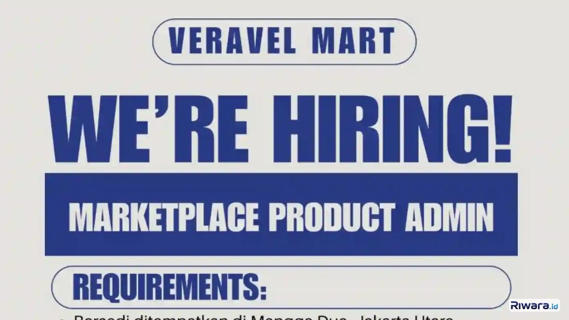Cuma Lulusan SMA Bisa Lamar! Veravel Mart Buka Lowongan Admin Marketplace di Jakarta Utara