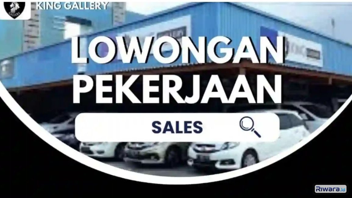 Lulusan SMA/SMK Merapat! King Gallery Buka Lowongan Sales Otomotif, Daftar Lewat WA