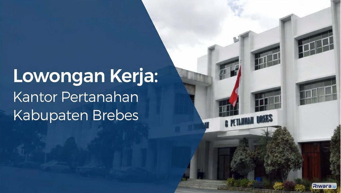 Dibuka! Lowongan Konsultan Perorangan dan Tenaga Pendukung di Kantor Pertanahan Kabupaten Brebes, Pendaftaran hanya 2 Hari
