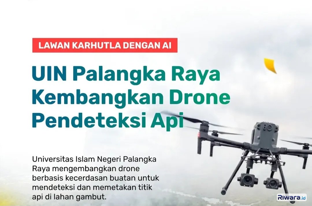 UIN Palangka Raya Kembangkan Drone Berbasis AI untuk Bantu Atasi Karhutla, Bagaimana Cara Kerjanya?